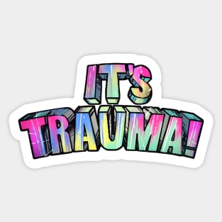 It's Trauma! Sticker